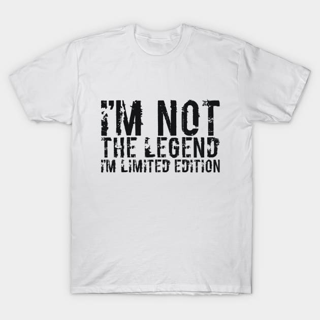 I’M NOT THE LEGEND I’M LIMITED EDITION T-Shirt by RedYolk